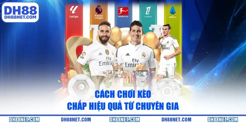 Cách chơi kèo chấp hiệu quả từ chuyên gia