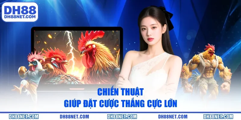 Chiến thuật giúp đặt cược thắng cực lớn