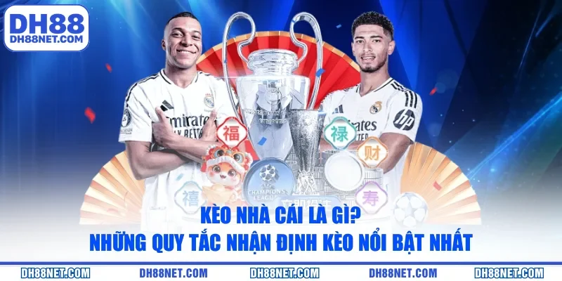 Kèo Nhà Cái Là Gì? Những Quy Tắc Nhận Định Kèo Nổi Bật Nhất