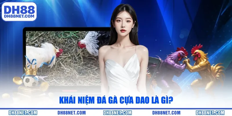 Khái niệm đá gà cựa dao là gì?
