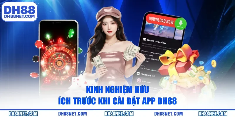 Kinh nghiệm hữu ích  trước khi cài đặt app DH88