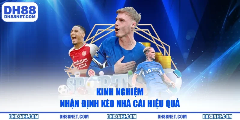 Kinh nghiệm nhận định kèo nhà cái hiệu quả