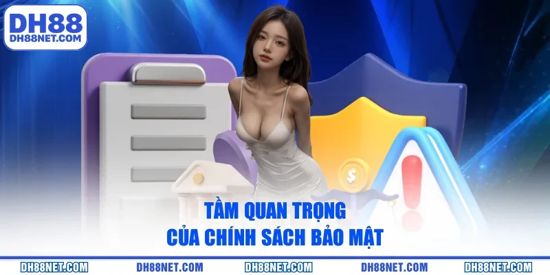 Tầm quan trọng của chính sách bảo mật 