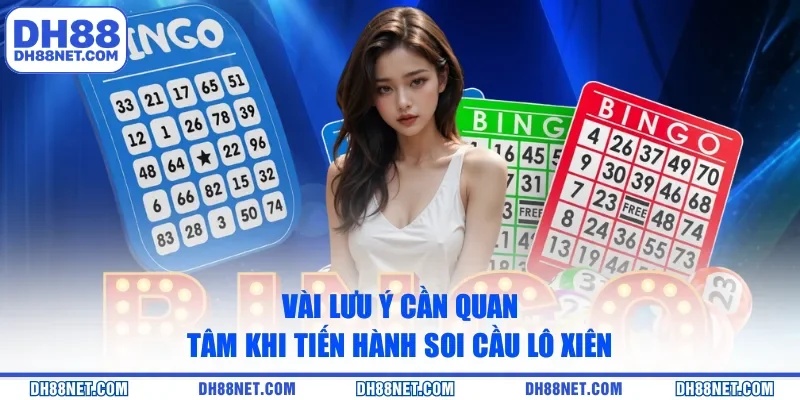 Vài lưu ý cần quan tâm khi tiến hành soi cầu lô xiên